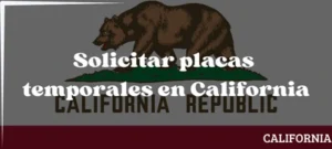 Cómo solicitar placas temporales en California