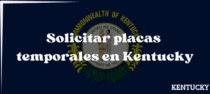 Cómo solicitar placas temporales en Kentucky