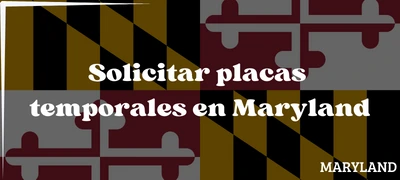 Cómo Solicitar placas temporales en Maryland
