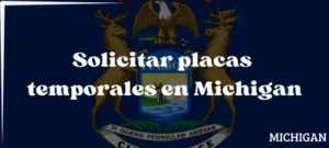 Cómo solicitar placas temporales en Michigan