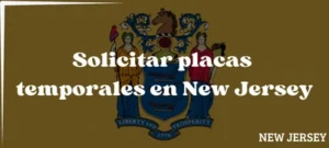 Cómo solicitar placas temporales en New Jersey