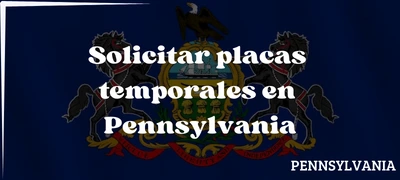 Cómo Solicitar placas temporales en Pennsylvania