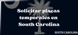 Cómo solicitar placas temporales en South Carolina