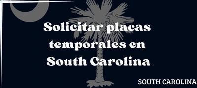 Cómo solicitar placas temporales en South Carolina