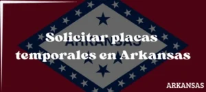 Cómo solicitar placas temporales en Arkansas