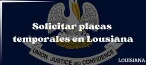 Cómo solicitar placas temporales en Lousiana