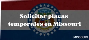 Cómo solicitar placas temporales en Missouri