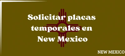Cómo solicitar placas temporales en New Mexico
