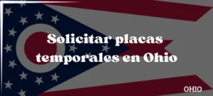 Cómo solicitar placas temporales en Ohio