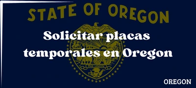 Cómo solicitar placas temporales en Oregon