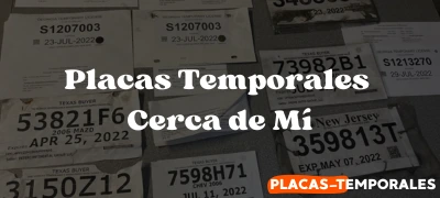 Aprende donde obtener Placas Temporales Cerca de Mí