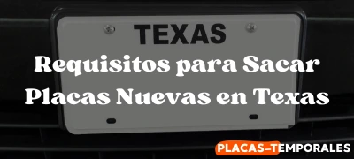 Aprenda sobre los Requisitos para Sacar Placas Nuevas en Texas