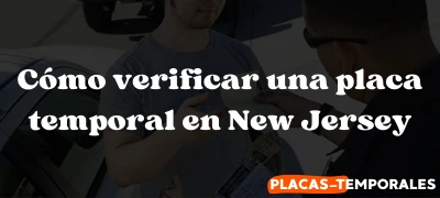 Cómo verificar una placa temporal en New Jersey: Paso a paso