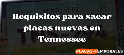 Cuales son los Requisitos para sacar placas nuevas en Tennessee
